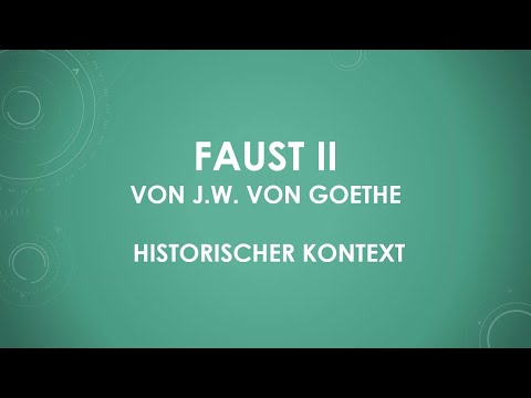 Faust II von J.W. von Goethe - historischer Kontext (einfach und kurz erklärt)