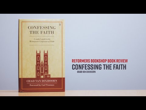 Book Review: Confessing the Faith (Chad Van Dixhoorn)