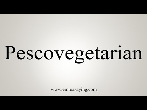 How To Say Pescovegetarian