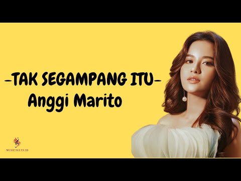 Tak Segampang Itu -  Anggi Marito ( Lirik Lagu ) Tak segampang itu ku mencari penggantimu