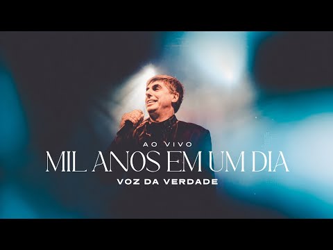 Mil Anos Em Um Dia - Voz da Verdade