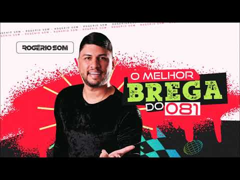 Rogério Som - O Melhor Brega do 081 (CD Completo)