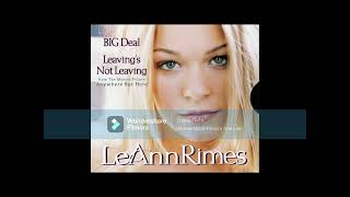 Leaving's Not Leaving by LeAnn Rimes written by Diane Warren