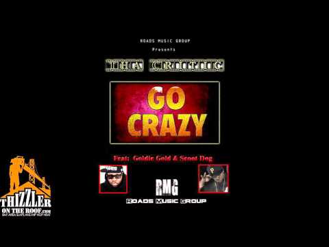 Tha Critic ft. Golide Gold of The Federation & Scoot Dogg of Dem Hoodstarz - Go Crazy [Thizzler]