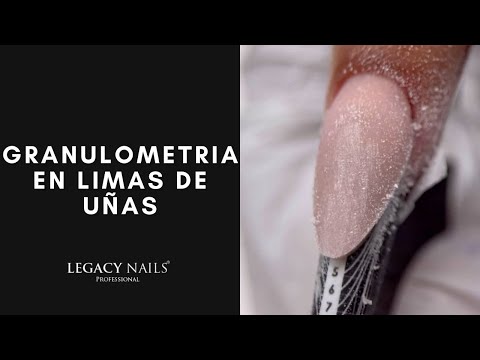 GRANULOMETRIA EN LIMAS DE UÑAS │ VIDEO TUTORIAL │ LEGACY NAILS