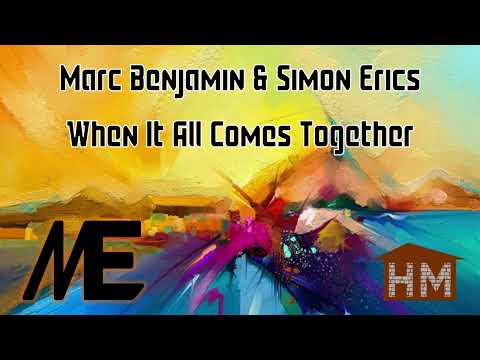 Marc Benjamin & Simon Erics - When It All Comes Together (Real House Mix)