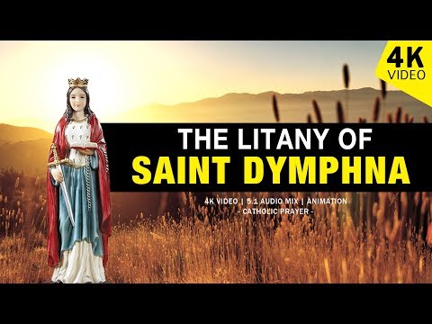 THE LITANY OF SAINT DYMPHNA | 4K VIDEO