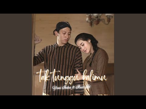 Tak Tunggu Balimu (feat. Ilux Id)