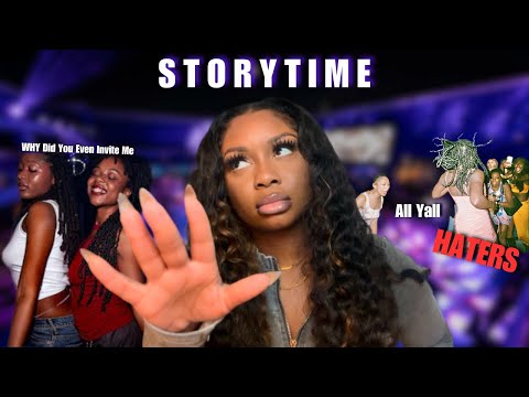 Storytime Going out with a bunch of HATER B!tche$