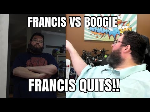Francis Friday: Boogie vs Francis!  Francis QUITS!!