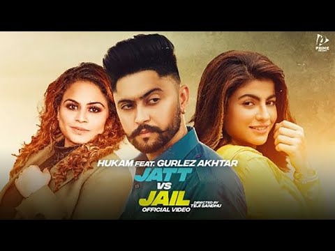 Jatt Vs Jail (Full Video)- HUKAM : Gurlez Akhtar-New Punjabi Songs 2022-Latest New Punjabi Song 2022