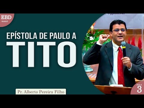 Estudo da Epístola de Paulo a Tito - 03  | Pr Alberto Pereira Filho