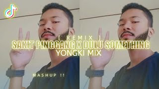 Download lagu Sakit Pinggang × Dulu Something !!! - Yongki Mix - ( MTR ) Remix 2022 mp3