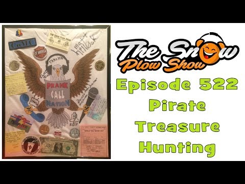 The Snow Plow Show Episode 522 - Pirate Treasure Hunting