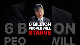 6 BILLION PEOPLE WILL STARVE