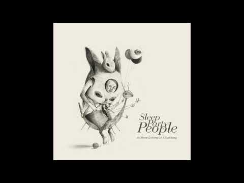 Sleep Party People - Heavy Burden (Official Audio)