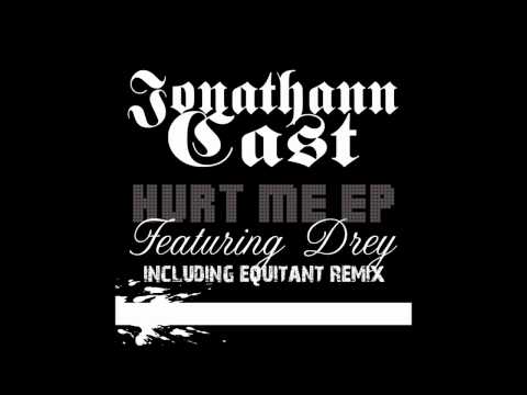 Jonathann Cast feat Drey - Hurt Me (Equitant Remix)