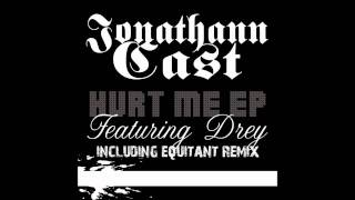 Jonathann Cast feat Drey - Hurt Me (Equitant Remix)