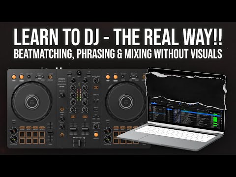 Learn to DJ the Real Way: Beat Matching, Phrasing & Mixing Without Visuals