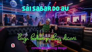 Download lagu Sai sabar do au lagu batak populer 2026@ParjalangMagoo  mp3