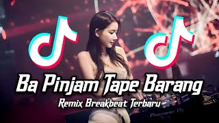 Download lagu DJ BA PINJAM TAPE BARANG BREAKBEAT TIKTOK FYP VIRAL TERBARU 2023 mp3