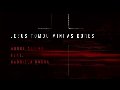 Jesus Tomou Minhas Dores - André Aquino