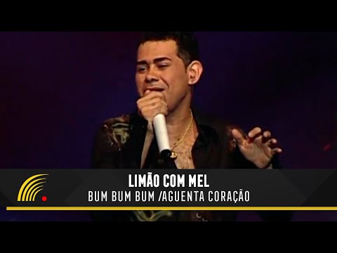 Bum bum bum aguenta coração - Limão Com Mel