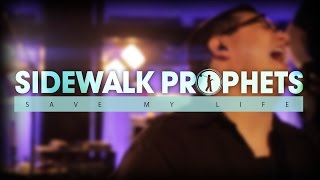 Sidewalk Prophets - Save My Life (Official Video)