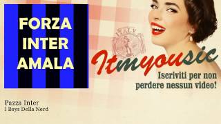 I Boys Della Nord - Pazza Inter