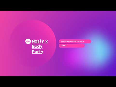 Nasty x Body Party Remix | by Ariana Grande x Ciara