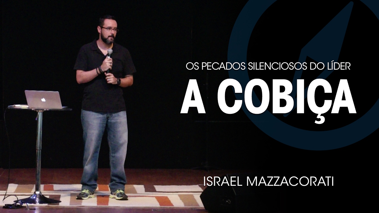 Israel Mazzacorati - Os pecados silenciosos do líder: A Cobiça