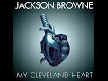 Jackson Browne "My Cleveland Heart" (Official Video)