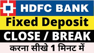 How To Break FD / Close FIXED DEPOSIT in HDFC Bank Netbanking Online