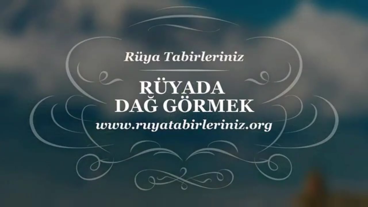 Rüyada Dağ Görmek - Rüya Yorumu, Rüya Tabirleri