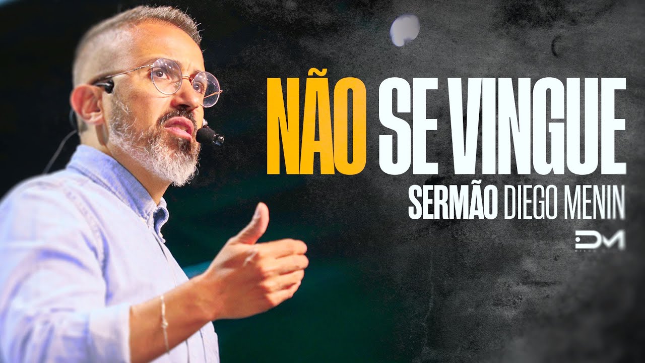 NÃO SE VINGUE - #DIEGOMENIN | SERMÃO