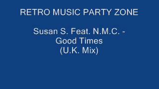 Susan S. Feat. N.M.C. - Good Times (U.K. Mix)
