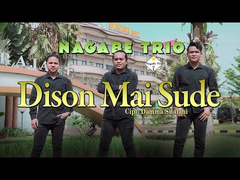 NAGABE TRIO||DISON MAI SUDE||CIPT:DAMMA SILALAHI(TRANSLATE BY:DAPOT SIMARMATA)(OFFICIAL MUSIC VIDEO)
