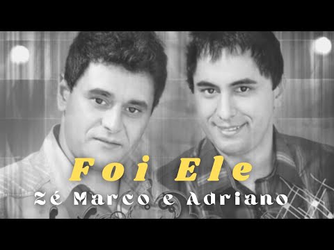 Foi Ele - Zé Marco e Adriano [#minhasfavoritas]