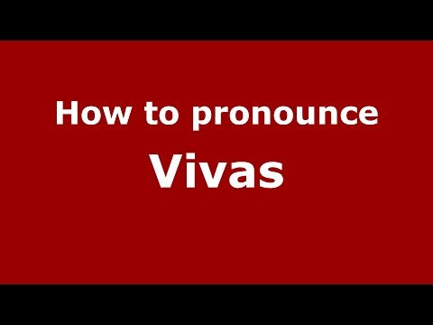How to pronounce Vivas