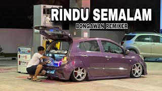Download lagu BONGAWAN REMIXER - Rindu Semalam  mp3