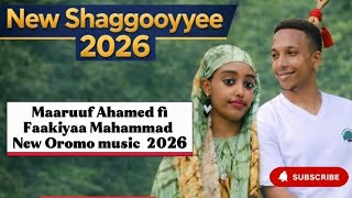 New Shaggooyyee Music 2026  Maaruf Ahmad  Faakiyaa Mahammad  Oromo Music New 2026