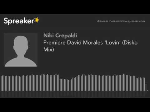 Premiere David Morales 'Lovin' (Disko Mix) (creato con Spreaker)
