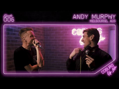 ANDY MURPHY (Melbourne, AUS) | Episode 006 - Coburg Up Late