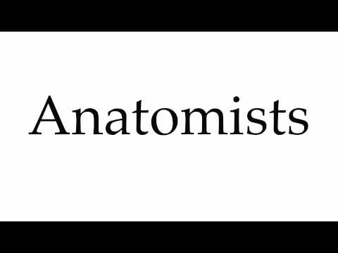 How to Pronounce Anatomists