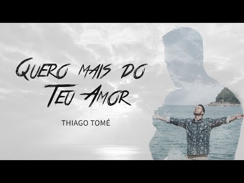 Quero mais do Teu amor | Thiago Tomé (Clipe Oficial)