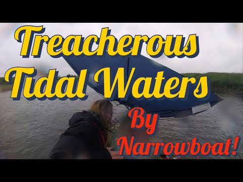 #104 Treacherous Tidal Waters by Narrowboat!