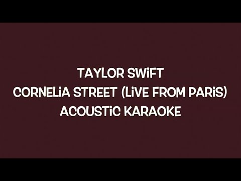 Taylor Swift - Cornelia Street/Live From Paris (Acoustic Karaoke)