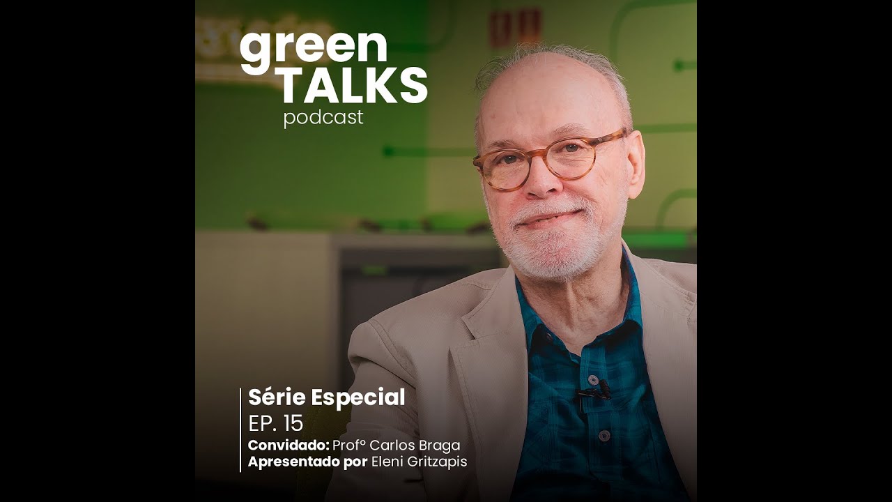 GreenTalks - Episódio 15 -  Profº Carlos Braga (Fundação Dom Cabral)