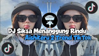Download lagu DJ SIKSA MENANGGUNG RINDU SEMUA SIA SIA AISHITERU 2 SLOWED - SOUND YANG KALIAN CARI TREND TIKTOK mp3