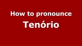 How to pronounce Tenório